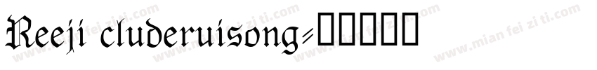 Reeji cluderuisong字体转换
